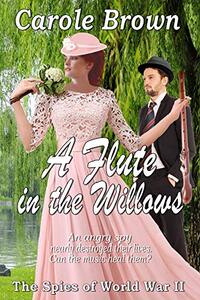 A Flute in the Willows (The Spies of World War II Book 2) - Published on Dec, 2017