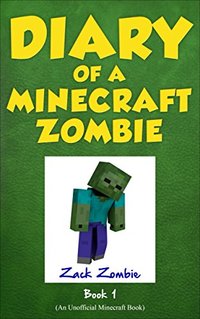 Diary of a Minecraft Zombie Book 1: A Scare of a Dare (An Unofficial Minecraft Book)