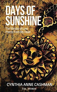 Days of Sunshine Second Edition: The Wonder of Love Poems From My Heart