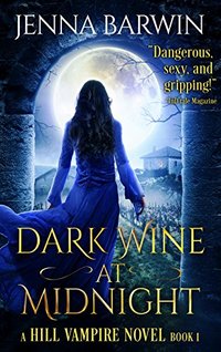 Dark Wine at Midnight (A Hill Vampire Novel Book 1) - Published on Apr, 2017