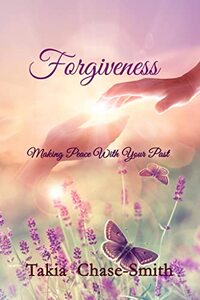 Forgiveness: Making Peace With Your Past