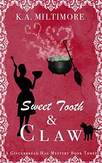 Sweet Tooth and Claw: A Gingerbread Hag Mystery Book Three - Published on Sep, 2019