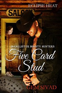 Five Card Stud: McCallister Bounty Hunters (Eclipse Heat Book 5)