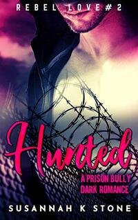 HUNTED: A Prison Bully Dark Romance (Rebel Love Book 2)