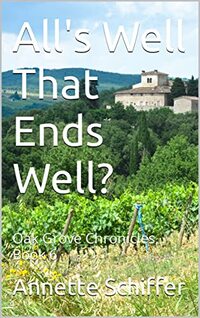 All's Well That Ends Well?: Oak Grove Chronicles, Book 6