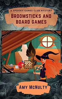 Broomsticks and Board Games (A Spooky Games Club Mystery Book 1)