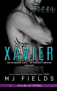 Xavier: Los hermanos Steel - Un romance familiar (Men of Steel (Spanish edition) Book 4)