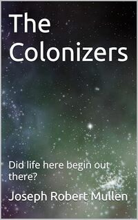 The Colonizers: Did life here begin out there?