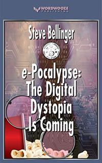 e-Pocalypse: The Digital Dystopia Is Coming