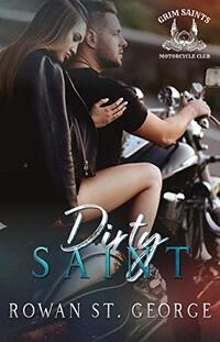 Dirty Saint: The Grim Saints MC Book 1 - Published on Jan, 2021