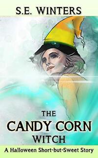 The Candy Corn Witch: A Halloween Short but Sweet Story