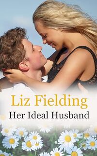 Her Ideal Husband: Stacey is desperate to stay in the home she loves, Nash can't wait to get back to the rain forest...
