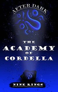 The Academy of Cordella: After Dark Book 2 - Published on Jul, 2022