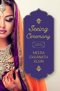 Seeing Ceremony: A Novel with Recipes