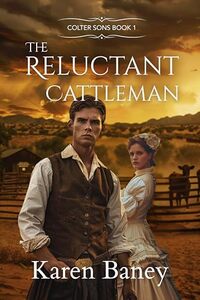 The Reluctant Cattleman: Colter Sons Book 1