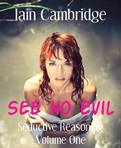 Seductive Reasoning Volume One: See no Evil - Published on Feb, 2017