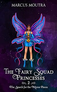 The Fairy Squad Princesses: The Search for the Mirror Pieces