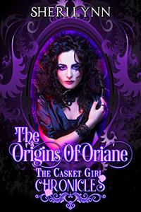 The Origins of Oriane: The Casket Girl Chronicles (Book 1)