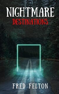 Nightmare Destinations: is a collection of six short horror tales