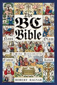 The BC Bible: A Humorous Journey Through Scripture, Culture, and the Politics of Power