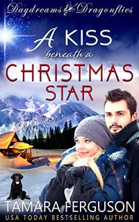 A KISS BENEATH A CHRISTMAS STAR (Daydreams & Dragonflies Rock 'N Sweet Romance 2)