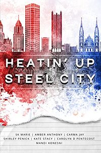 Heatin' Up Steel City : A Pittsburgh Anthology