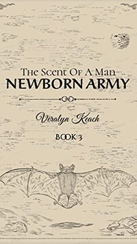 The Scent Of A Man - Newborn Army (Book 3) - Published on May, 2021