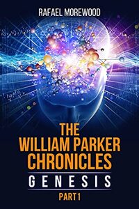 Genesis: The William Parker Chronicles Part 1