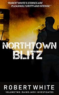 Northtown Blitz (Raimo Jarvi Investigates Book 2) - Published on Jun, 2020