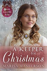 A Keeper for Christmas (Spinster Mail-Order Brides Book 12) - Published on Dec, 2019