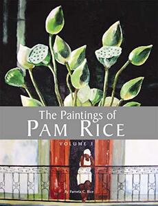 The Paintings of PAM RICE - Volume 1: N/A (Volume One)