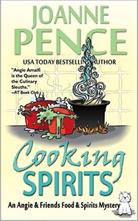 Cooking Spirits: An Angie & Friends Food & Spirits Mystery (The Angie & Friends Food & Spirits Mysteries Book 1) - Published on Apr, 2013