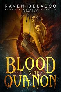 Blood Sine Qua Non (Blood & Ancient Scrolls Book 2)