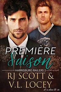 Première Saison: Romance de hockey (Harrisburg Railers - Francais t. 2) (French Edition)