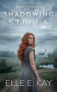 Shadowing Stella (Endless Mountain Series Book 1)