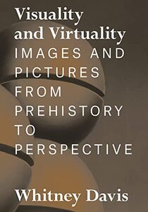 Visuality and Virtuality: Images and Pictures from Prehistory to Perspective