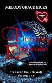 Fiction's Embrace: Episodes 9-12: Breaking The 4th Wall Season One