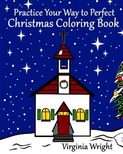 Practice Your Way to Perfect: Christmas Coloring Book