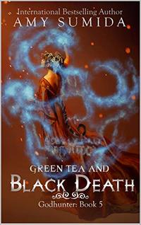 Green Tea and Black Death: Book 5 in The Godhunter Series