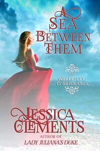 A Sea Between Them (The Wellesley/O'Brien Saga Book 2)