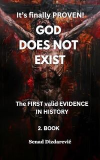 God does NOT exist: The FIRST valid EVIDENCE in History 2. Book