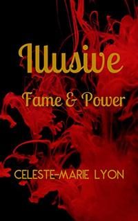 Illusive: Fame & Power (The Illusive Series Book 3)