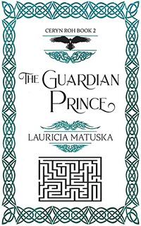 The Guardian Prince: Book Two of the Ceryn Roh Saga - Published on Apr, 2022