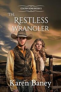 The Restless Wrangler: Colter Sons Book 5