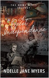 A Quiet Independence (The Home Fires Trilogy Book 3) - Published on Jul, 2022