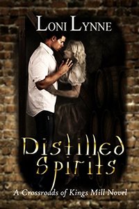 Distilled Spirits: A Crossroads of Kings Mill Novel (The Crossroads of Kings Mill Series Book 2) - Published on Oct, 2015