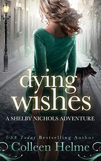 Dying Wishes: A Paranormal Women's Fiction Novel (Shelby Nichols Adventure Book 14) - Published on Oct, 2020