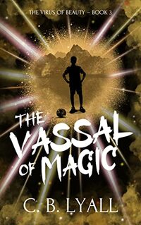 The Vassal of Magic: The Virus of Beauty Book 3