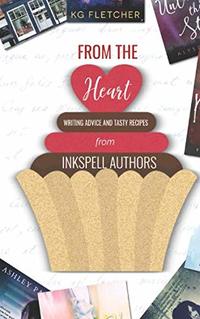 From the Heart: Writing Advice and  Tasty Recipes from Inkspell Authors