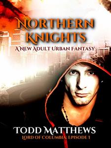 Northern Knights: A New Adult Urban Fantasy (Lord of Columbia Book 1)